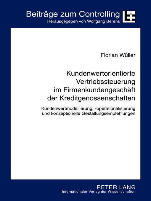 Title details for Kundenwertorientierte Vertriebssteuerung im Firmenkundengeschaeft der Kreditgenossenschaften by Wolfgang Berens - Available